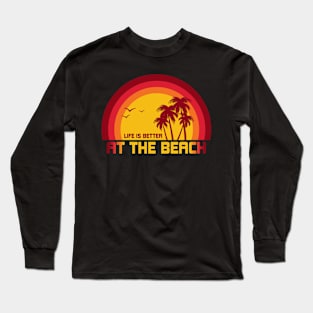 Life Is Better At The Beach Long Sleeve T-Shirt
